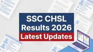 SSC CHSL Examination Results 2026: Announcement Expected Soon Anytime on Official Website