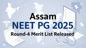 Assam NEET PG 2025 Round-4 Merit List Released by DME