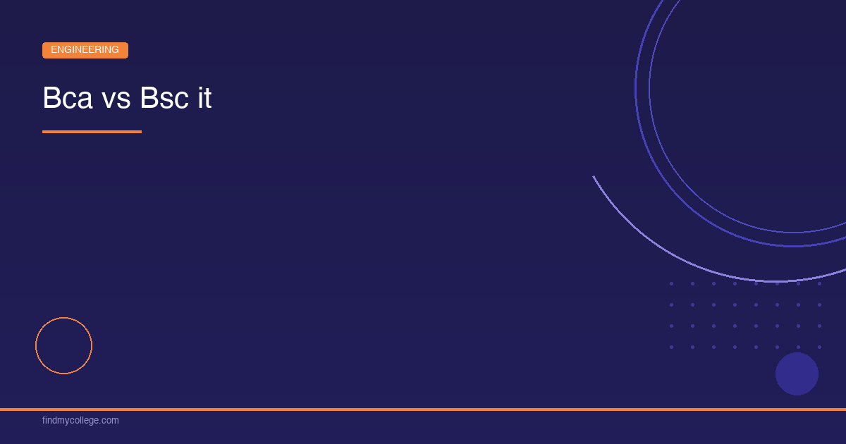 BCA vs BSC IT – Which is Better, Subjects, Salaries & Top Colleges 2026 - FindMyCollege