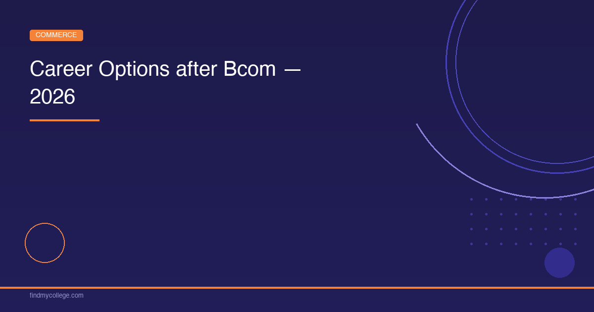 Career Options After BCom — Salary, Scope & Top Recruiters 2026 - FindMyCollege