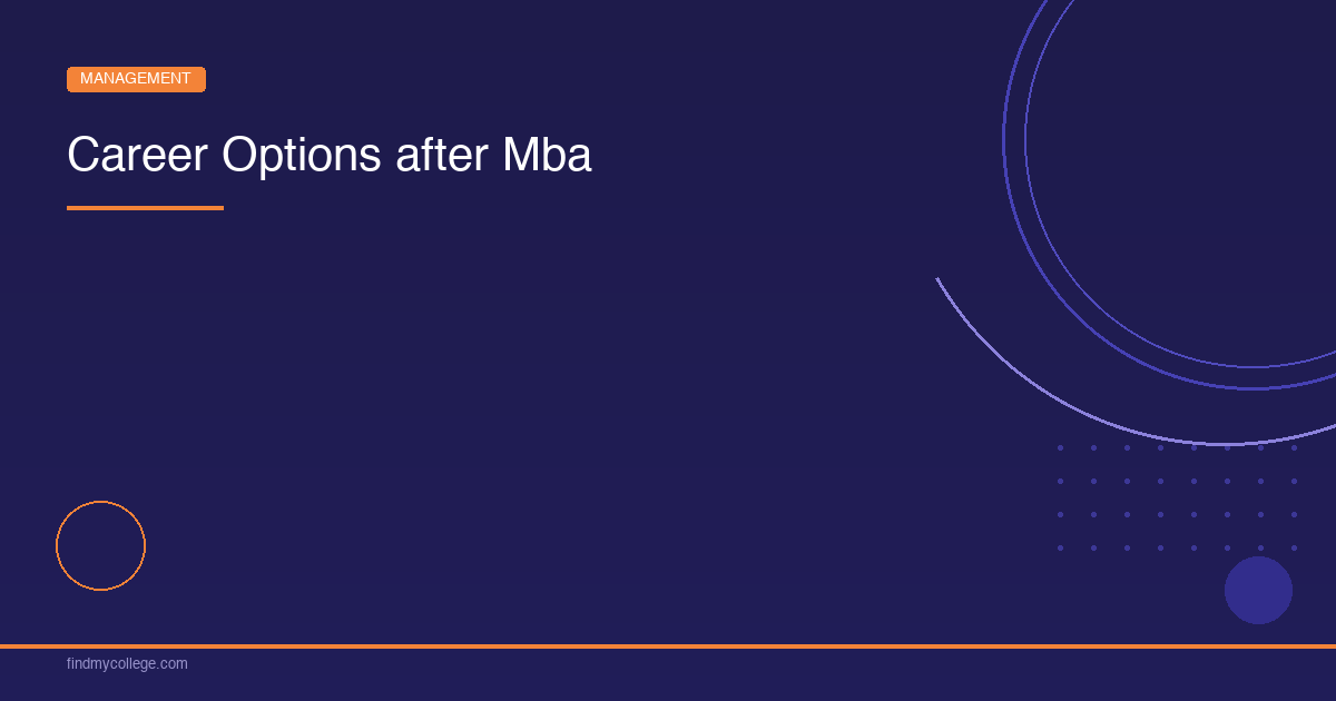 Career Options After MBA – Salary, Scope & Top Recruiters 2026 - FindMyCollege