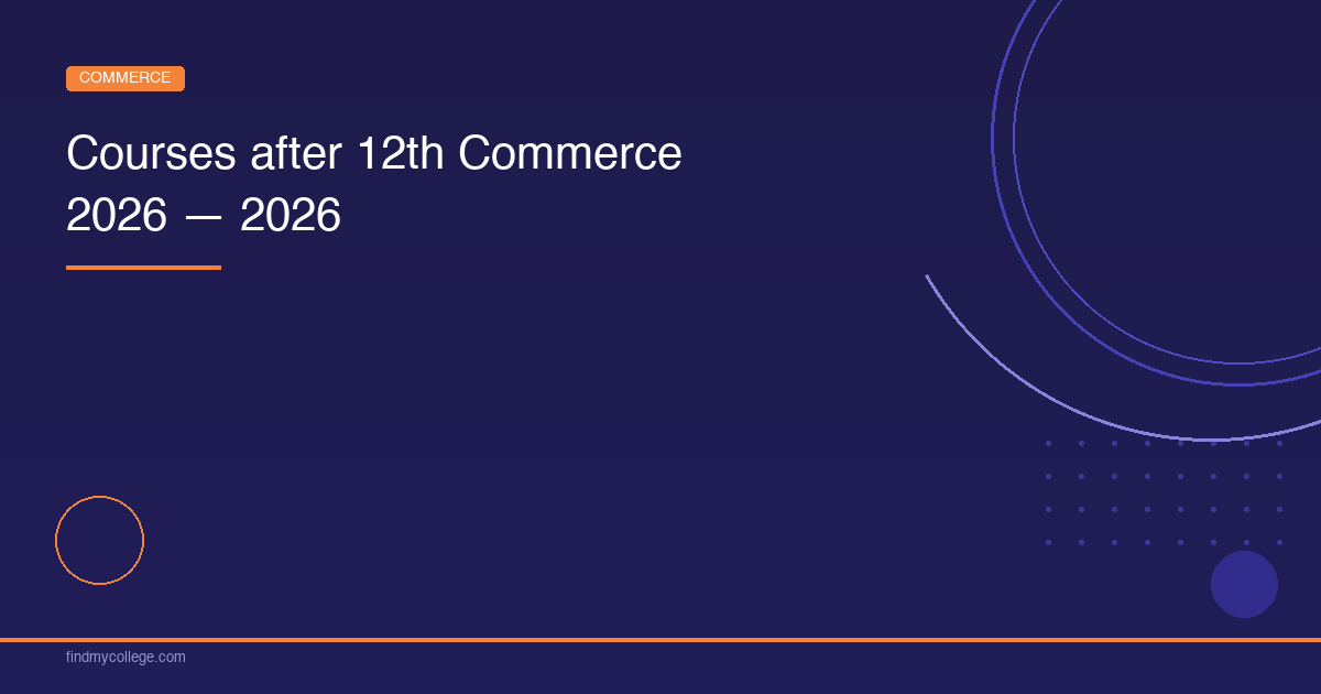 Courses After 12th Commerce 2026 - FindMyCollege