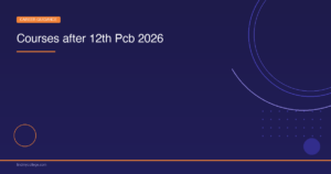 Courses after 12th PCB Students - Top Career to Choose, Top Colleges