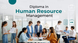 Diploma in Human Resource Management: Courses, Colleges, Fees, and Career Opportunities in India