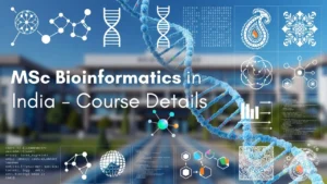 MSc Bioinformatics in India: Courses, Colleges, Fees, and Career Opportunities