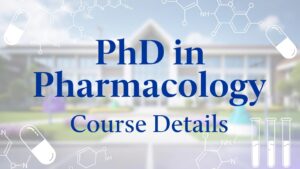 PHD in Pharmacology: Admission, Colleges, Fees & Salary in India