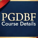 PGDBF Course Details Admission, Colleges, Fees, Career, Placement
