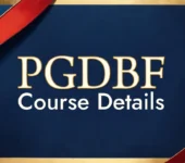 PGDBF: A Comprehensive Guide to Post Graduate Diploma in Banking and Finance in India PGDBF Course Details Admission, Colleges, Fees, Career, Placement