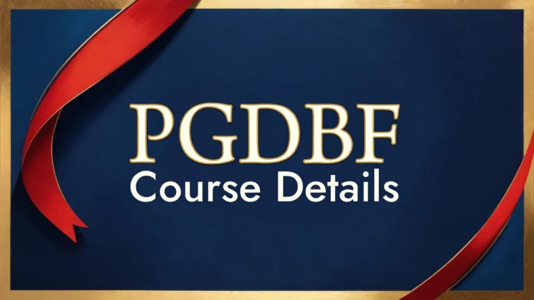 PGDBF: a Comprehensive Guide to Post Graduate Diploma in Banking and Finance in India - FindMyCollege