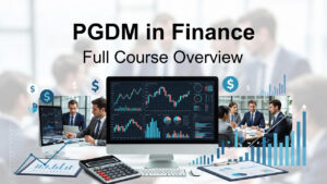 PGDM in Finance: Course Overview, Colleges, Fees, and Career Prospects in India