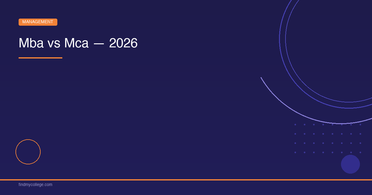 MBA vs MCA Which is Better, Salary, Scope and Top Colleges — 2026 - FindMyCollege