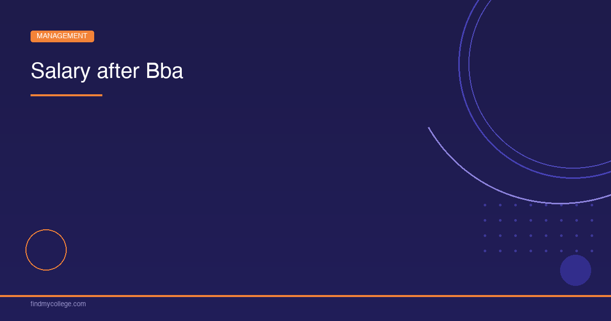 Salary After BBA – Top Companies, Roles Offered Market Trend & Scope 2026 - FindMyCollege