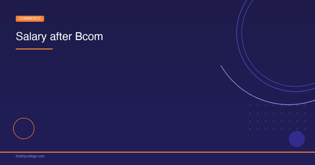 Salary After BCom – Top Companies, Profiles Offered, Trends 2026