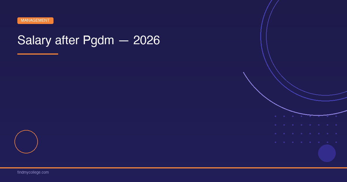Salary After PGDM Per Month for Freshers, Top Recruiters & Roles Offered 2026 - FindMyCollege