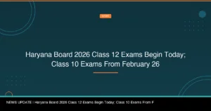 Haryana Board 2026 Class 12 Exams Begin Today; Class 10 Exams From February 26