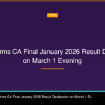 ICAI Confirms CA Final January 2026 Result Declaration on March 1 Evening