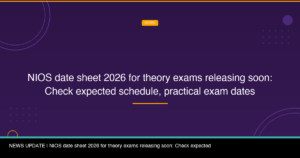 NIOS Date Sheet 2026 for Theory Exams Releasing Soon: Check Expected Schedule, Practical Exam Dates