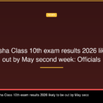 BSE Odisha Class 10th exam results 2026 likely to be out by May second week: Officials