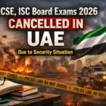 ICSE, ISC Board Exams 2026 Cancelled in UAE Due to Security Situation