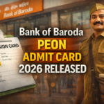 Bank of Baroda Peon Admit Card 2026 Released