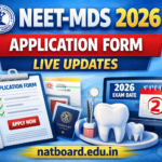 NEET MDS 2026 Application Form (Out) Live: Registration Link, Documents Required & Apply Online @natboard.edu.in