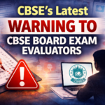 CBSE Latest Warning to Board Exam Evaluators