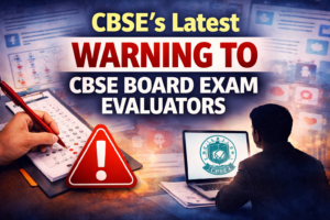 CBSE Latest Warning to Board Exam Evaluators
