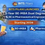 BITS Pilani Launches 5-Year BE-MBA Dual Degree, Introduces Pharmaceutical Engineering Course for 2026–27