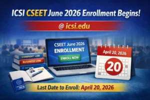 ICSI CSEET June 2026 Enrollment Begins at icsi.edu; Last Date to Enroll is April 20