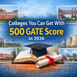 Colleges You Can Get With 500 GATE Score in 2026