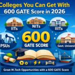 Colleges You Can Get With 600 GATE Score in 2026