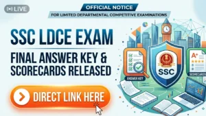 SSC Releases Final Answer Key and Scorecards for LDCE Exam; Direct Link Here