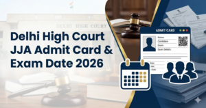 Delhi High Court JJA Admit Cards 2026 Out: How to Download, Direct Links, DHC JJA Exam Dates & More