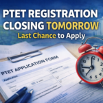 PTET Registration Closing Tomorrow 2026: Last Chance to Apply