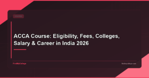 Association of Chartered Certified Accountants (ACCA): Course Details, Colleges, Fees, and Career Prospects in India