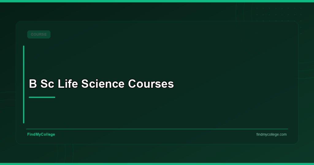 BSc Life Science: Eligibility, Colleges, Fees & Career in India