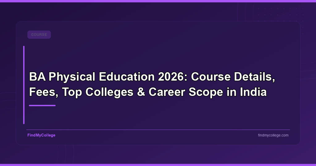 BA Physical Education 2026: Admission, Fees, Colleges & Career Scope
