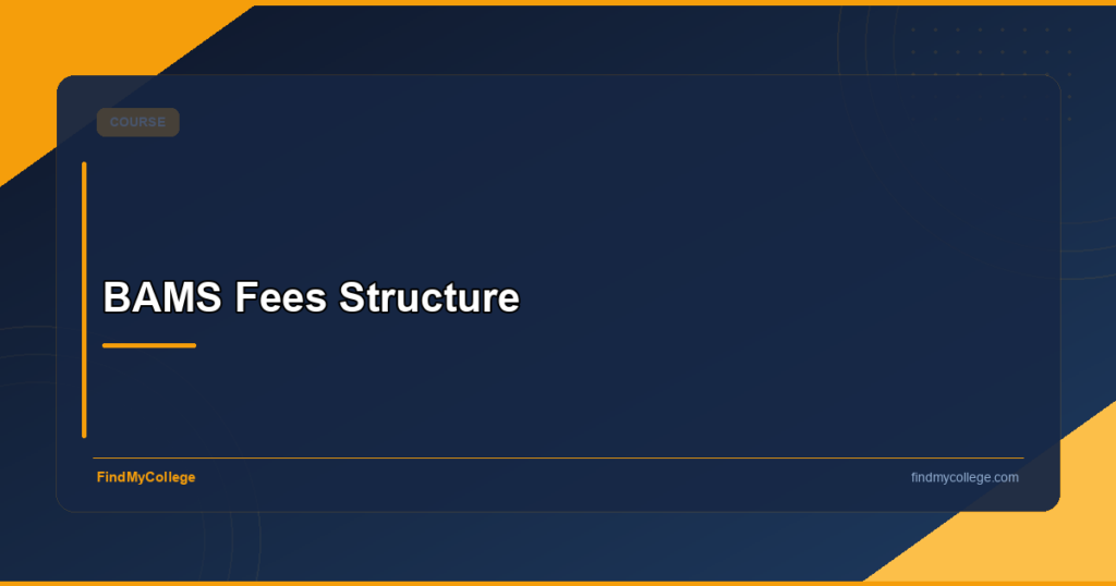 BAMS Fees Structure 2026: Government & Private Colleges, Scholarships, Loan Options & More