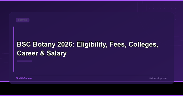 BSc Botany 2026: Eligibility, Fees, Colleges, Career & Salary