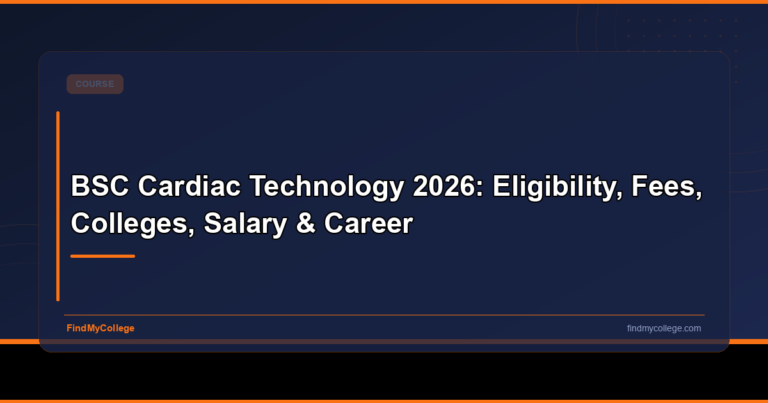 BSc Cardiac Technology 2026: Eligibility, Fees, Colleges, Salary & Career