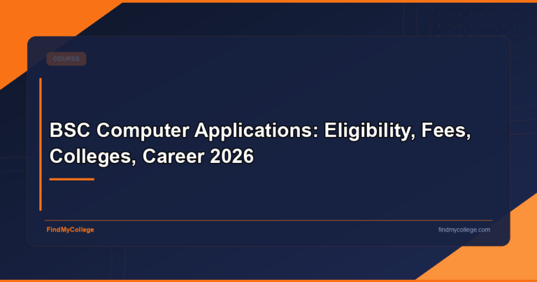 BSc Computer Applications: Eligibility, Fees, Colleges, Career 2026