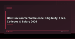 BSc Environmental Science: Course Details, Colleges, Fees, and Career Opportunities in India