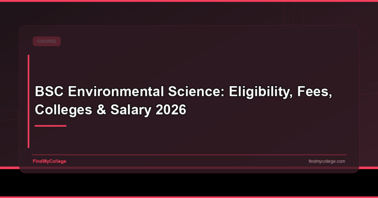 BSc Environmental Science: Eligibility, Fees, Colleges & Salary 2026