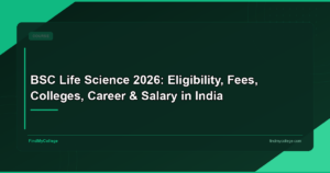 BSc Life Science 2026: Eligibility, Fees, Colleges, Career & Salary in India