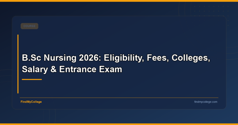B.Sc Nursing 2026: Eligibility, Fees, Colleges, Salary & Entrance Exam
