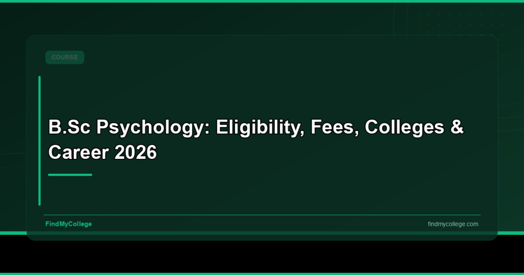 B.Sc Psychology: Eligibility, Fees, Colleges & Career 2026