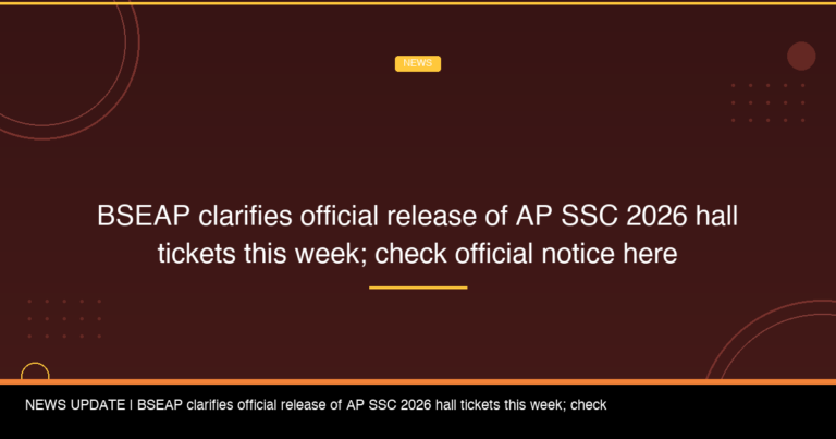 BSEAP clarifies official release of AP SSC 2026 hall tickets this week; check official notice here