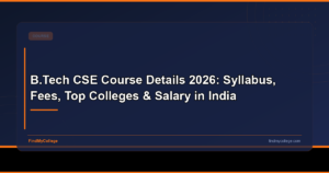 B.Tech CSE Course Details 2026: Syllabus, Fees, Top Colleges & Salary in India