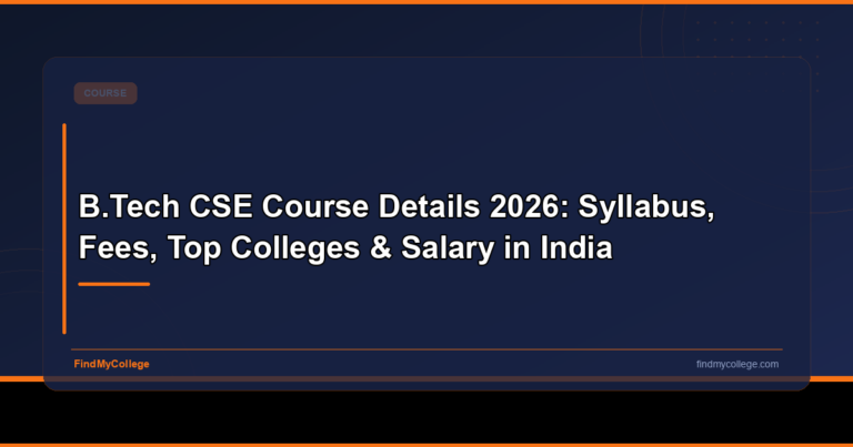 B.Tech CSE Course Details 2026: Syllabus, Fees, Top Colleges & Salary in India