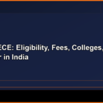 B.Tech ECE: Eligibility, Fees, Colleges, Salary & Career in India